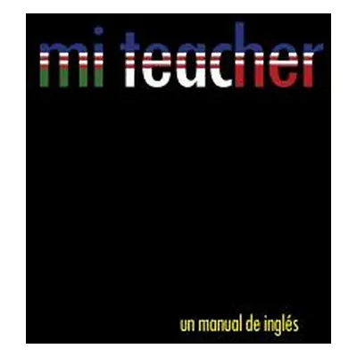 "Mi Teacher: Un Manual de Ingles" - "" ("Cejudo Oscar")