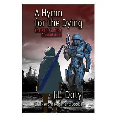 "A Hymn for the Dying: The Kelk Conflict: Annihilation" - "" ("Doty J. L.")