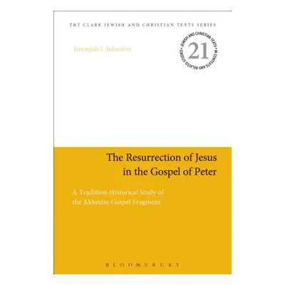 "The Resurrection of Jesus in the Gospel of Peter: A Tradition-Historical Study of the Akhmm Gos