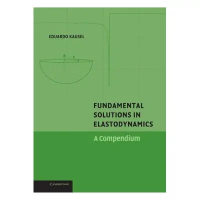 "Fundamental Solutions in Elastodynamics: A Compendium" - "" ("Kausel Eduardo")