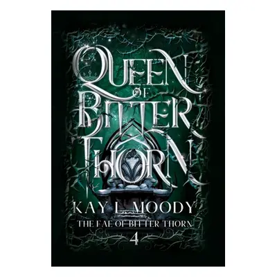 "Queen of Bitter Thorn" - "" ("Moody Kay L.")