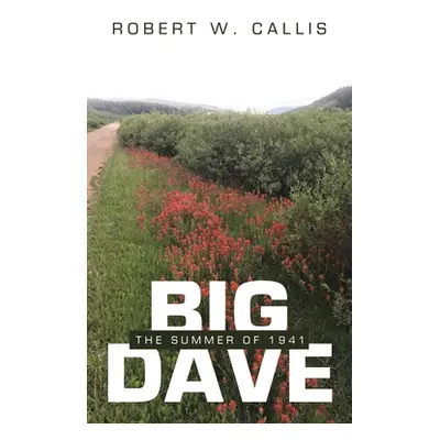 "Big Dave: The Summer of 1941" - "" ("Callis Robert W.")