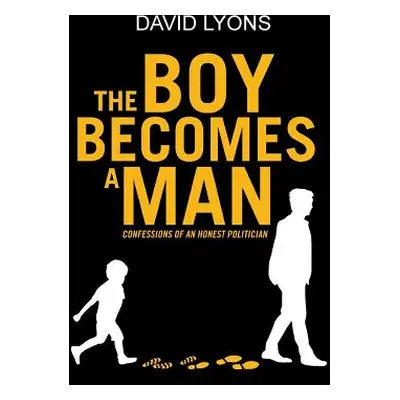 "The Boy Becomes a Man: Confessions of an Honest Politician" - "" ("Lyons David")