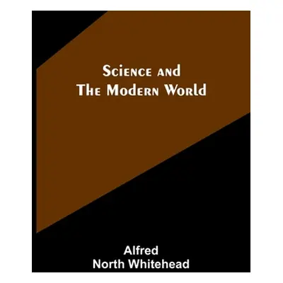 "Science and the modern world" - "" ("Whitehead Alfred North")