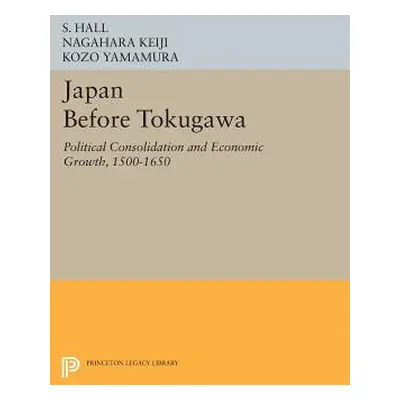 "Japan Before Tokugawa: Political Consolidation and Economic Growth, 1500-1650" - "" ("Hall S.")