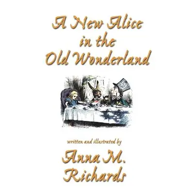 "A New Alice in the Old Wonderland" - "" ("Richards Anna M.")