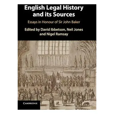 "English Legal History and Its Sources: Essays in Honour of Sir John Baker" - "" ("Ibbetson Davi