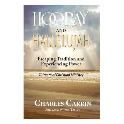 "Hooray and Hallelujah!: Escaping Tradition and Experiencing Power" - "" ("Carrin Charles")