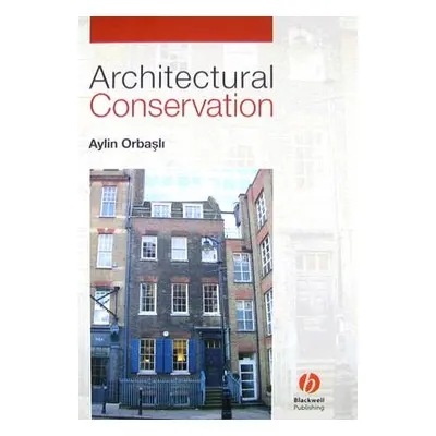 "Architectural Conservation: Principles and Practice" - "" ("Orbasli Aylin")