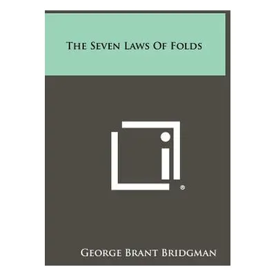 "The Seven Laws Of Folds" - "" ("Bridgman George Brant")