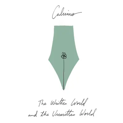 "The Written World and the Unwritten World: Essays" - "" ("Calvino Italo")