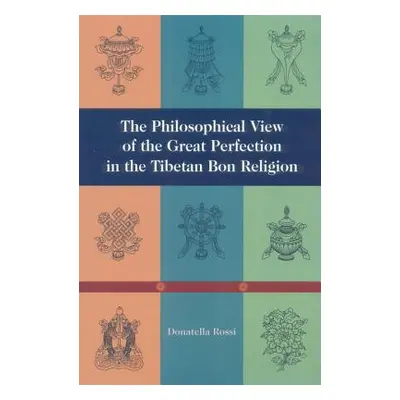 "The Philosophical View of the Great Perfection in the Tibetan Bon Religion" - "" ("Rossi Donnat