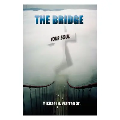 "The Bridge: Your Soul" - "" ("Warren Michael H.")