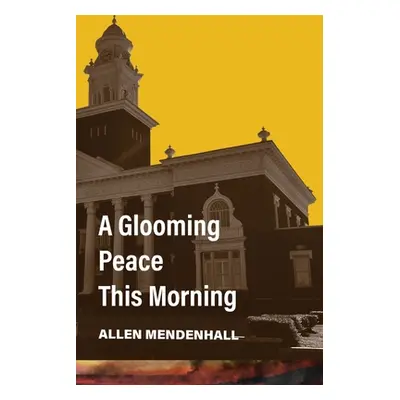 "A Glooming Peace This Morning" - "" ("Mendenhall Allen")