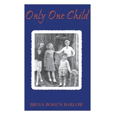 "Only One Child" - "" ("Barlow Brian Bohun")