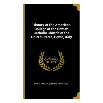 "History of the American College of the Roman Catholic Church of the United States, Rome, Italy"