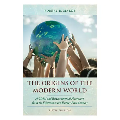 "The Origins of the Modern World: A Global and Environmental Narrative from the Fifteenth to the