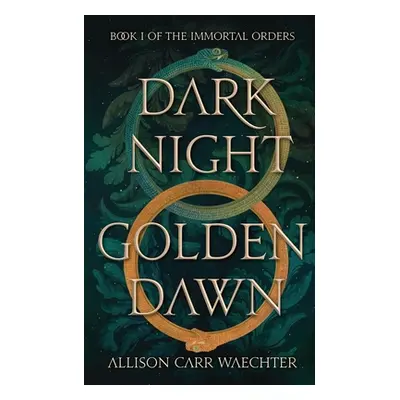 "Dark Night Golden Dawn" - "" ("Carr Waechter Allison")