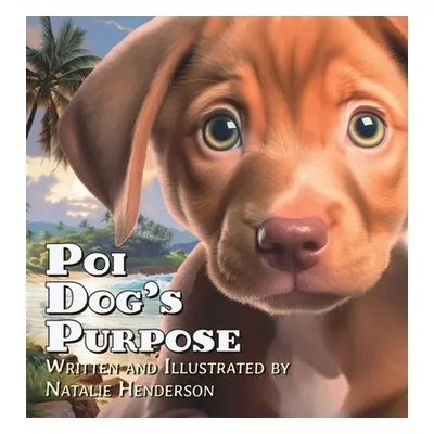 "Poi Dog's Purpose: A Book About Self-Discovery and Belonging" - "" ("Henderson")