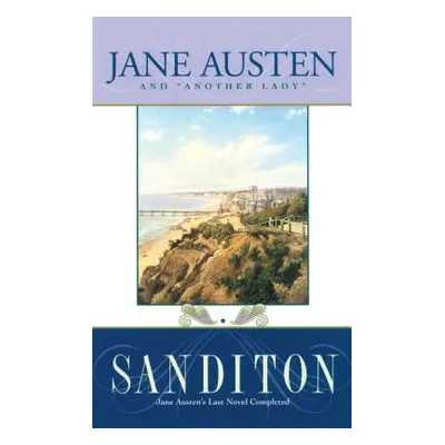 "Sanditon: Austen's Last Novel" - "" ("Austen Jane")