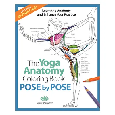 "Pose by Pose, 2: Learn the Anatomy and Enhance Your Practice" - "" ("Solloway Kelly")