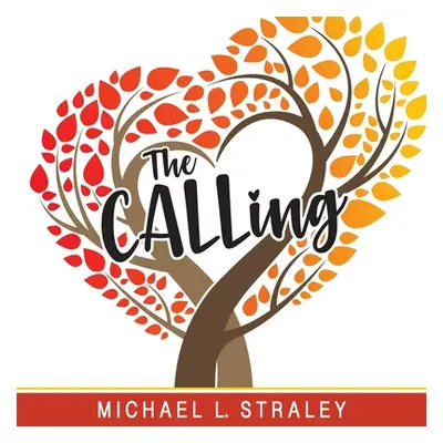 "The CALLing" - "" ("Straley Michael L.")