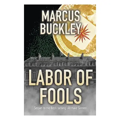 "Labor of Fools" - "" ("Buckley Marcus A.")