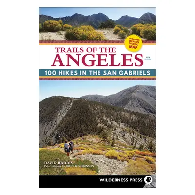 "Trails of the Angeles: 100 Hikes in the San Gabriel Mountains" - "" ("Harris David")