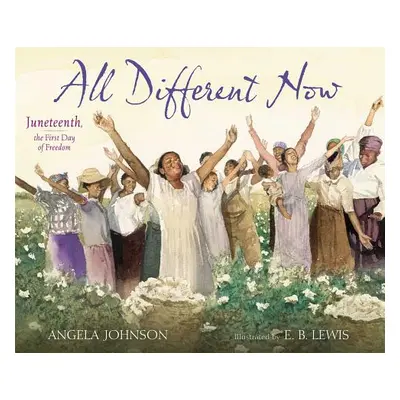 "All Different Now: Juneteenth, the First Day of Freedom" - "" ("Johnson Angela")