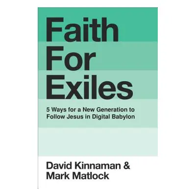 "Faith for Exiles: 5 Ways for a New Generation to Follow Jesus in Digital Babylon" - "" ("Kinnam