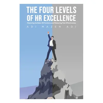 "The Four Levels of HR Excellence" - "" ("Adi Adi Mazen")