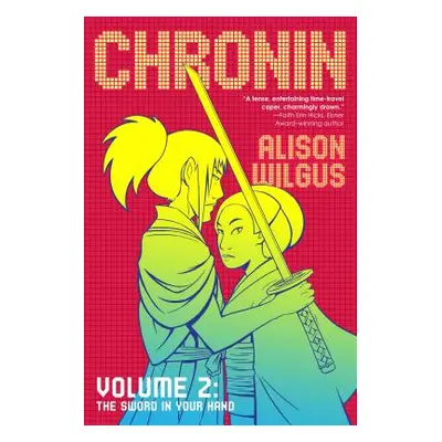 "Chronin Volume 2: The Sword in Your Hand" - "" ("Wilgus Alison")