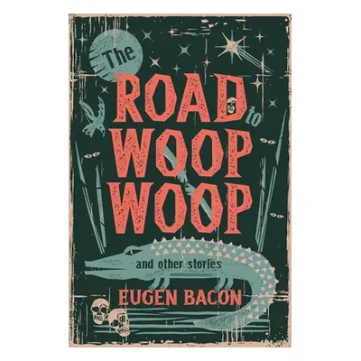 "The Road to Woop Woop and Other Stories" - "" ("Bacon Eugen")