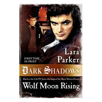 "Dark Shadows: Wolf Moon Rising" - "" ("Parker Lara")