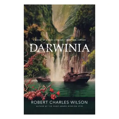 "Darwinia: A Novel of a Very Different Twentieth Century" - "" ("Wilson Robert Charles")