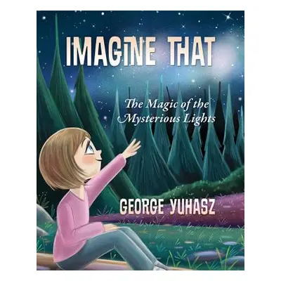 "Imagine That: The Magic of the Mysterious Lights" - "" ("Yuhasz George")