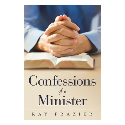 "Confessions of a Minister" - "" ("Frazier Ray")