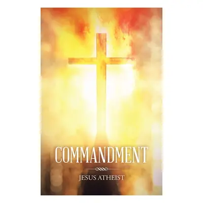 "Commandment" - "" ("Atheist Jesus")