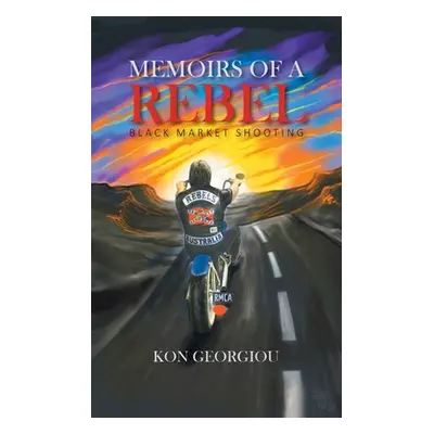 "Memoirs of a Rebel: Black Market Shooting" - "" ("Georgiou Kon")