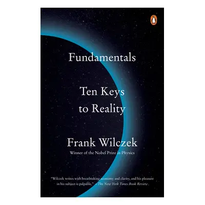 "Fundamentals: Ten Keys to Reality" - "" ("Wilczek Frank")