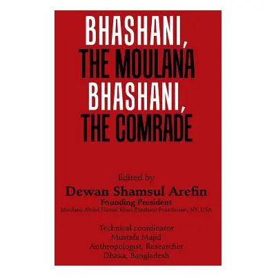 "Bhashani, the Maulana Bhashani, the Comrade" - "" ("Arefin Dewan Shamsul")