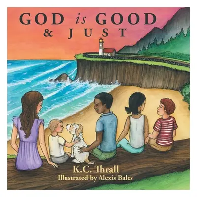 "God Is Good & Just" - "" ("Thrall K. C.")