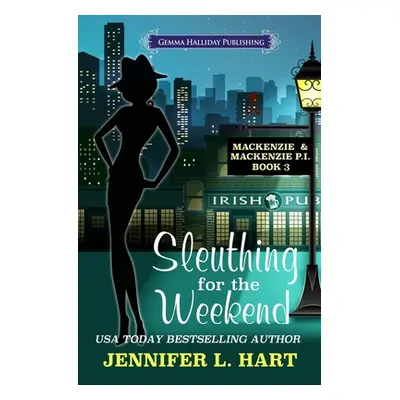 "Sleuthing for the Weekend" - "" ("Hart Jennifer L.")