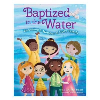 "Baptized in the Water: Becoming a Member of God's Family" - "" ("Nellist Glenys")