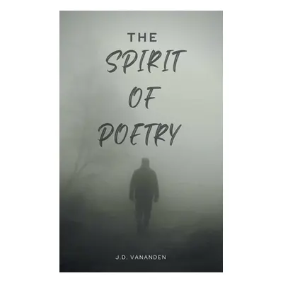 "The Spirit of Poetry: In the Spirit of Poetry" - "" ("Vananden Jd")