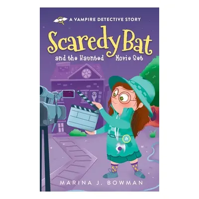 "Scaredy Bat and the Haunted Movie Set: Full Color" - "" ("Bowman Marina J.")