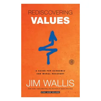 "Rediscovering Values: A Guide for Economic and Moral Recovery" - "" ("Wallis Jim")