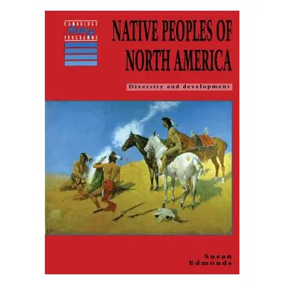 "Native Peoples of North America: Diversity and Development" - "" ("Edmonds Susan")