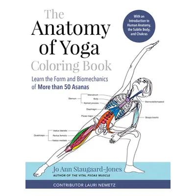 "The Anatomy of Yoga Coloring Book: Learn the Form and Biomechanics of More Than 50 Asanas" - ""