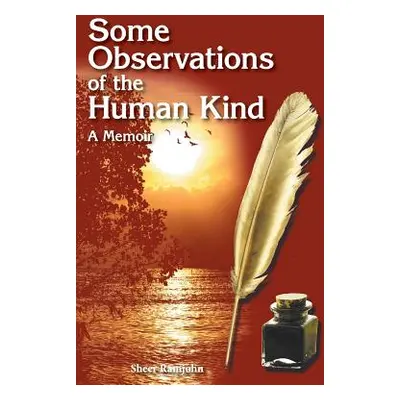 "Some Observations of the Human Kind: A Memoir" - "" ("Ramjohn Sheer")